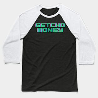 GETCHO MONEY Baseball T-Shirt